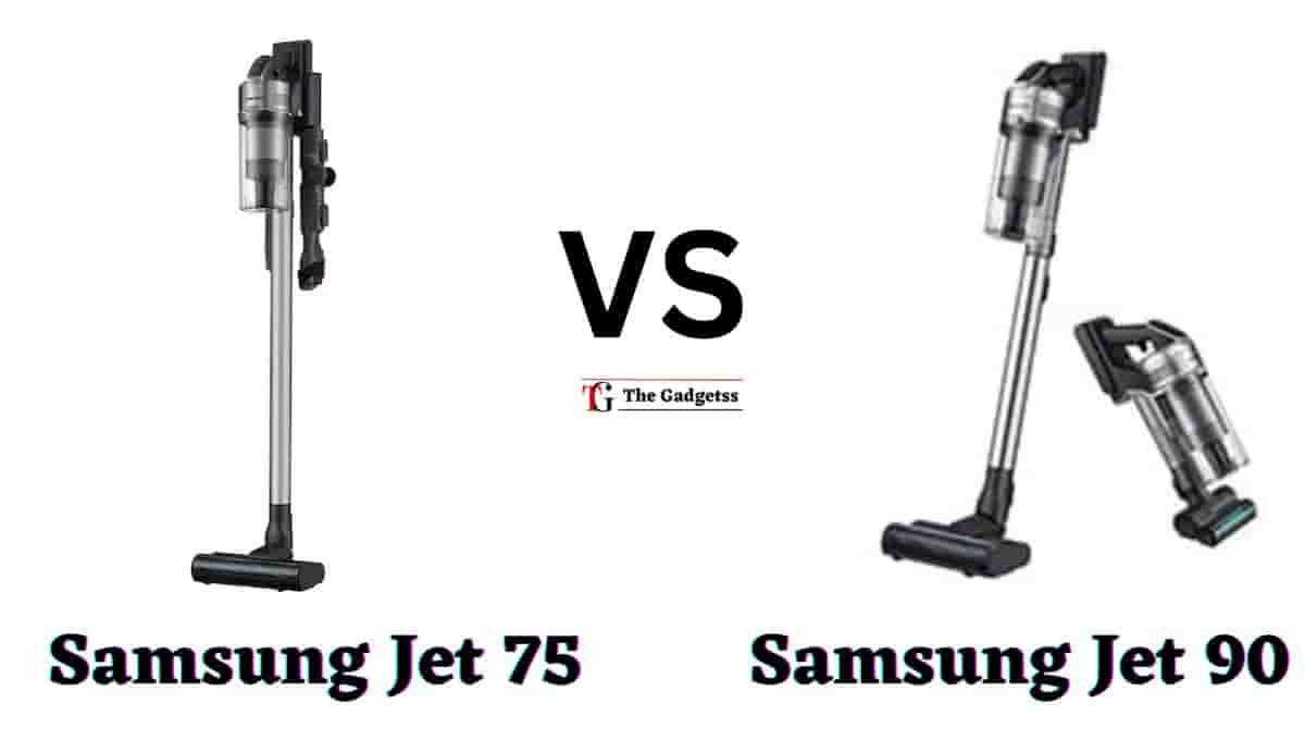 Samsung Jet 75 vs 90 Comparison