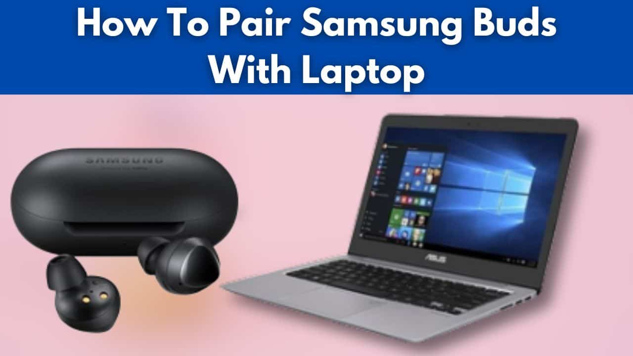 How To Pair Samsung Buds With Laptop