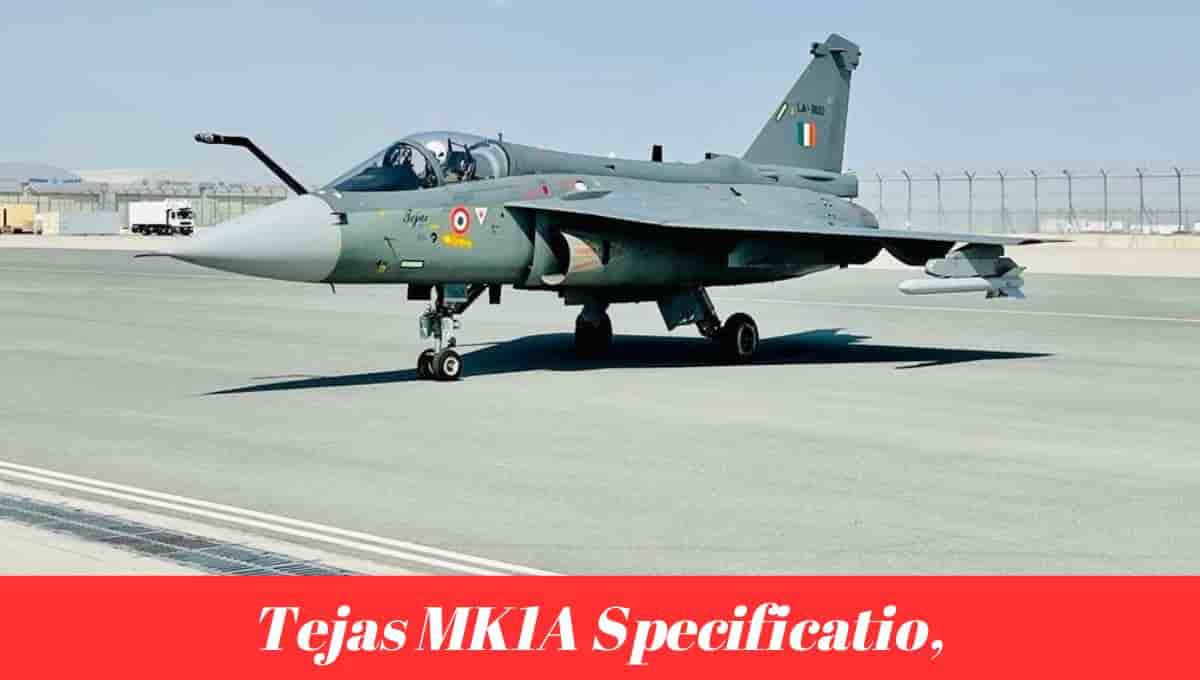 Tejas MK1A Specification, First Flight, Latest News Production