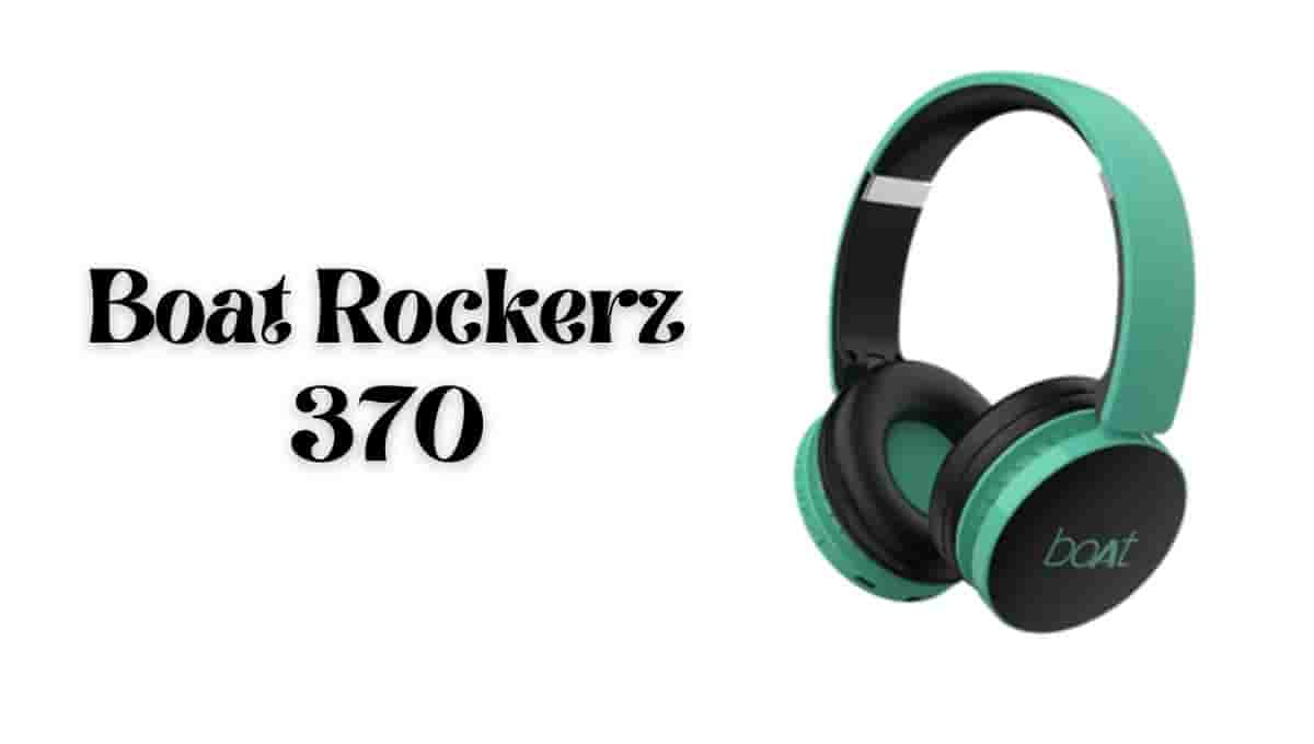 Boat Rockerz 370 Review, Price, Launch Date, Release Date, Cushion