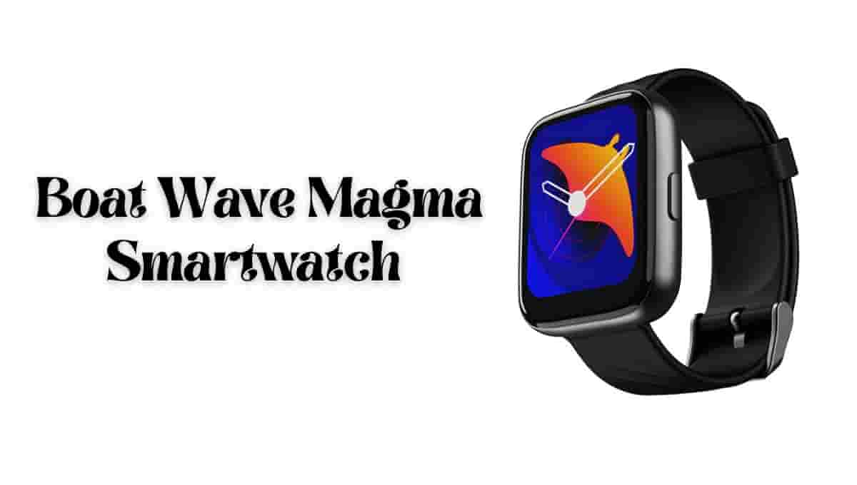 Boat Wave Magma Smartwatch Price, Specification, Review
